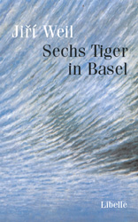 Jiri Weil, Sechs Tiger in Basel